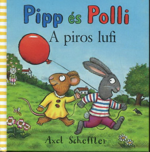 Axel Scheffler - Pipp és Polli - A piros lufi