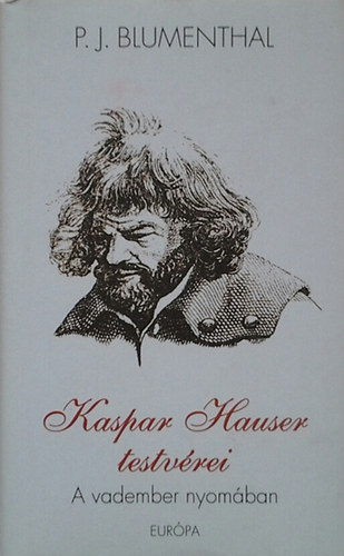 P.J. Blumenthal - Kaspar Hauser testv�rei-A vadember nyom�ban