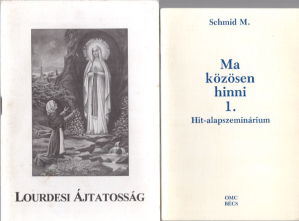 Norbert Lieth, M. Nemetschek M. Schmid - 4 db vall�si k�nyv: Ma k�z�sen hinni 1. - Hit-alapszemin�rium + Lourdesi �jtatoss�g + Ami�rt �rdemes kereszty�nnek lenni + Isten a gyermek �let�ben