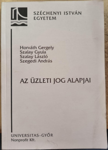 Szalay Gyula, Szalay Lszl, Szegedi Andrs Horvth Gergely - Az zleti jog alapjai