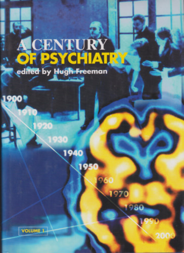 Hugh Freeman - A century of psychiatry I-II. / A pszichi�tria egy �vsz�zada/ Angol nyelv�