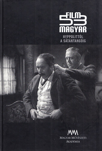 T�th Kl�ra - 53 magyar film (Hyppolitt�l a S�t�ntang�ig)