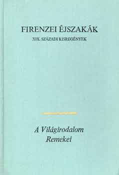 Heine-Dickens-M�rim�e-Keller-Creanga-Tolsztoj - Firenzei �jszak�k - XIX. sz�zadi kisreg�nyek (Firenzei �jszak�k / Kar�csonyi �nek / Carmen / A h�rom tisztes f�s�sleg�ny / Feh�r Szerecsen / Az �rd�g)