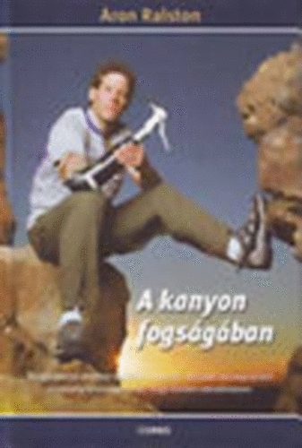 Aron Ralston - A kanyon fogsgban