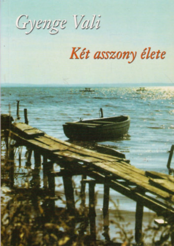 Gyenge Vali - K�t asszony �lete