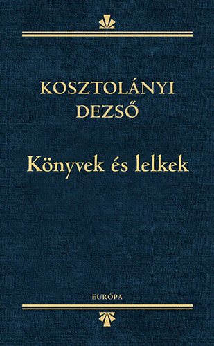 Kosztol�nyi Dezs� - K�nyvek �s lelkek