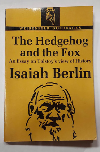 Isaiah Berlin - The Hedgehog and the Fox: An Essay on Tolstoy's View of History (A sndiszn s a rka: Essz Tolsztoj trtnelemszemlletrl, angol nyelven)