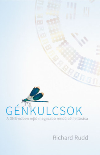 Richard Rudd - Génkulcsok - A DNS-edben rejlő magasabb rendű cél feltárása (Metanoia BT)