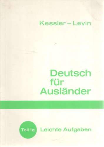 Isidor Levin Hermann Kessler - Deutsch f�r Ausl�nder - Teil 1a: Leichte Aufgaben. Arbeitsheft mit Wortliste zu Teil 1