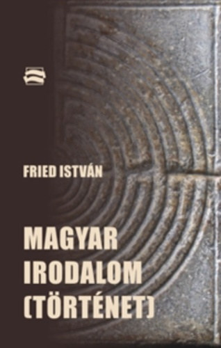 Fried Istv�n - Magyar irodalom (t�rt�net)