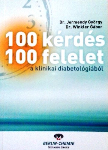 Dr Jermendy Gy.- Dr WinklerG. - 100 kérdés- 100 felelet a klinikai diabetológiából