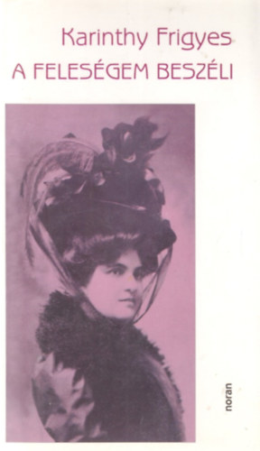 Karinthy Frigyes - A feleségem beszéli (Képeslap-melléklettel)