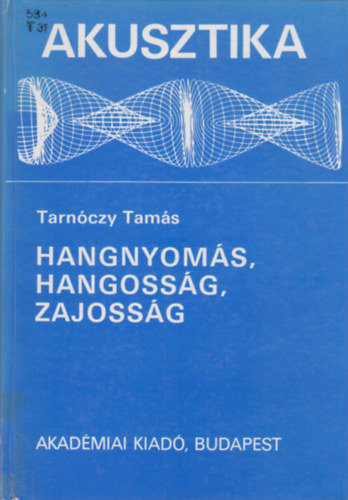 Tarnóczy Tamás - Akusztika: Hangnyomás, hangosság, zajosság