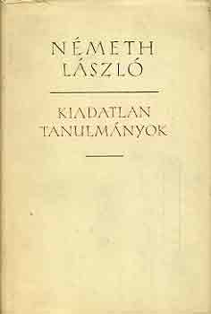 N�meth L�szl� - Kiadatlan tanulm�nyok I-II.