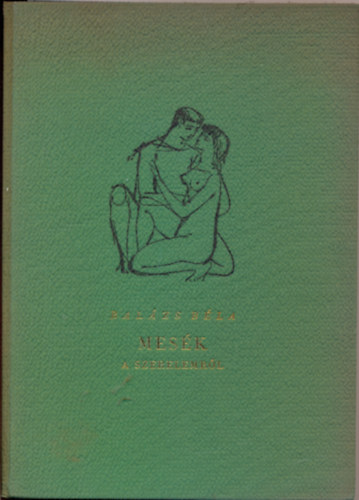 Barbel Mohr Balázs Béla - Mesék a szerelemről + Jobb kettesben! avagy hogyan találjuk meg az igazit ( 2db könyv )