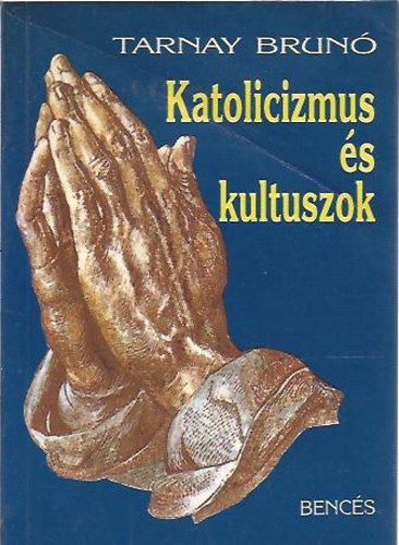 Tarnay Br�n� - Katolicizmus �s kultuszok