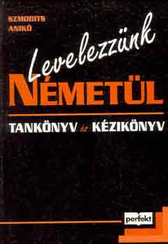 Szmodits Anik - Levelezznk nmetl (Tanknyv s kziknyv)