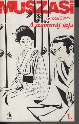 Josikava Eidzsi - Muszasi I.- A szamuráj útja