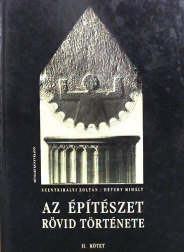 Szentkirlyi Z.-Dtshy M. - Az ptszet rvid trtnete II.