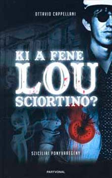 Ottavio Cappellani - Ki a fene Lou Sciortino? - szic�liai ponyvareg�ny