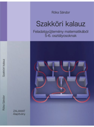 Róka Sándor - Szakköri kalauz - Feladatgyűjtemény matematikából 5-6. osztályosoknak