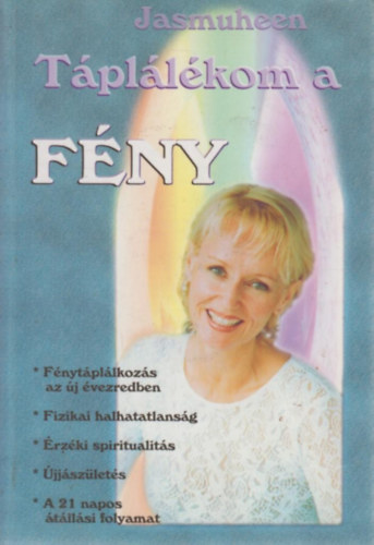 Jasmuheen - T�pl�l�kom a f�ny - Az �j �vezred t�pl�l�kforr�sa