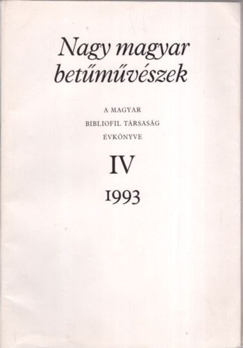 Nagy magyar betmvszek. A Magyar Bibliofil Trs. vknyve IV. 1993