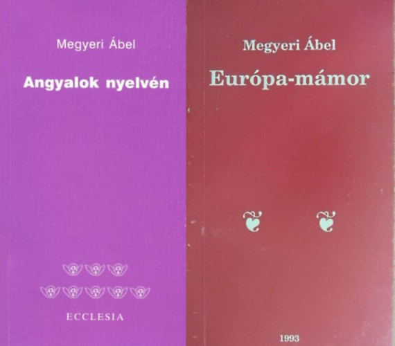 Megyeri Ábel - Angyalok nyelvén + Európa-mámor (2 kötet)