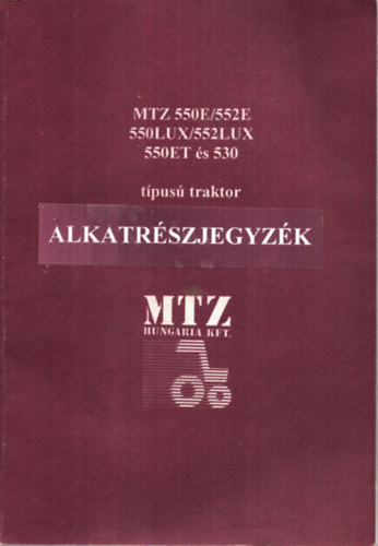 Nincs feltntetve - MTZ 550E/552E 550LUX/552LUX 550ET s 530 tpus traktor alkatrszjegyzk