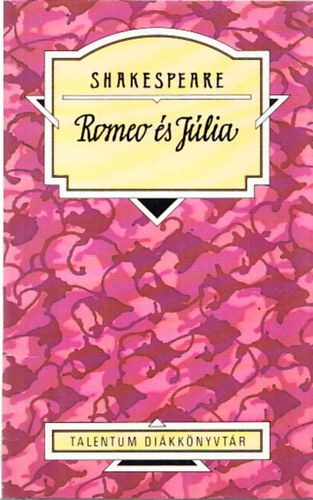 William Shakespeare - Romeo és Júlia (Talentum Diákkönyvtár)