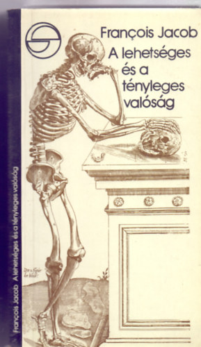 Francois Jacob - A lehetséges és a tényleges valóság (Három esszé)