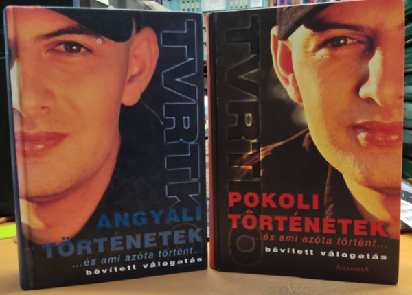 Vujity Tvrtko - Angyali t�rt�netek ...�s ami az�ta t�rt�nt... (b�v�tett v�logat�s) + Pokoli t�rt�netek ...�s ami az�ta t�rt�nt... (b�v�tett v�logat�s)(2 k�tet)