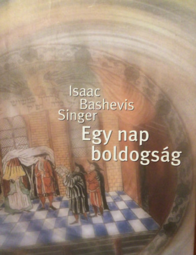 Isaac Bashevis Singer - Egy nap boldogsg