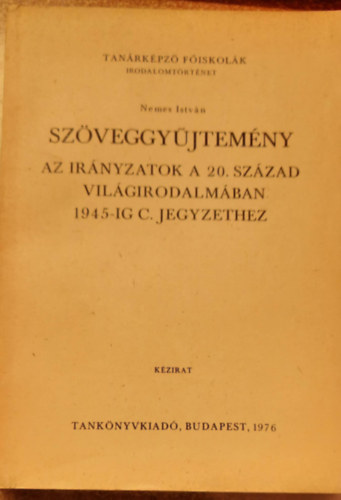 Nemes Istvn - Szveggyjtemny a 20. szzad vilgirodalmban 1945-ig c. jegyzethez -kzirat