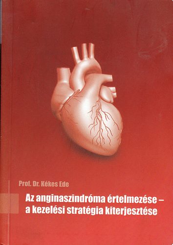 Prof. Dr. Kékes Ede - Az anginaszindróma értelmezése - a kezelési stratégia kiterjesztése