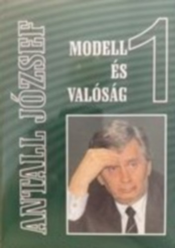 Antall J�zsef - Modell �s val�s�g I-II.