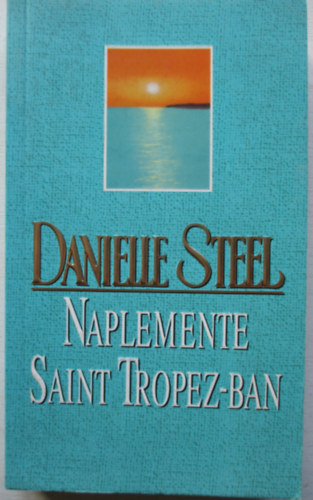 Danielle Steel - Naplemente Saint Tropez-ban