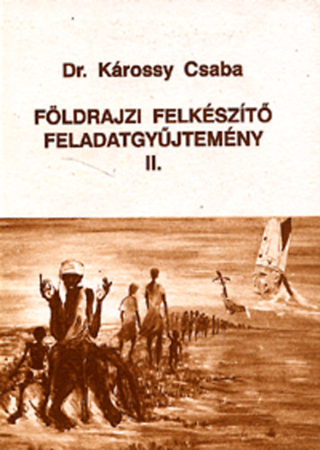 dr Krossy Csaba kos - Fldrajzi felkszt feladatgyjtemny II.