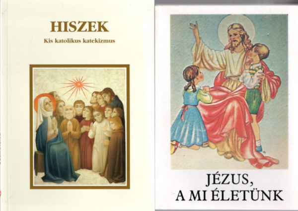 Bajtai Zsigmond Eleonore Beck - 2 db vall�si k�nyv: J�zus, a mi �let�nk + Hiszek - Kis katolikus katekizmus
