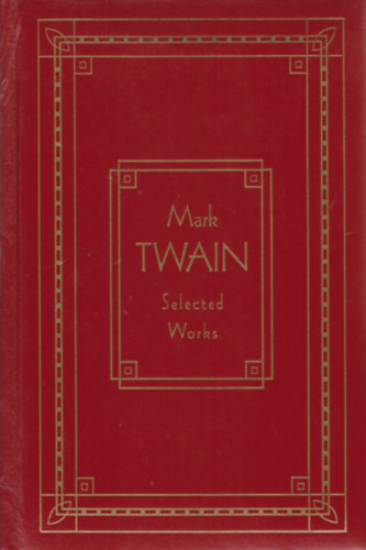 Mark Twain - SELECTED WORKS OF MARK TWAIN