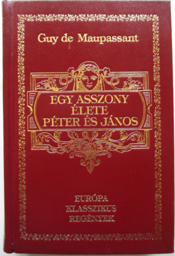 Guy De Maupassant - Egy asszony �lete - P�ter �s J�nos