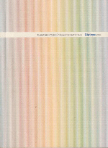 Diploma 2005 - Magyar Iparmvszeti Egyetem