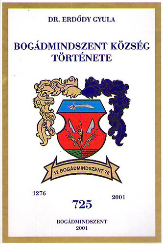 Dr. Erd�dy Gyula - Bog�dmindszent k�zs�g t�rt�nete