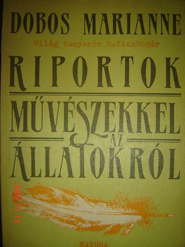 Dobos Marianne - Vil�g tenyer�n katicabog�r - Riportok m�v�szekkel az �llatokr�l