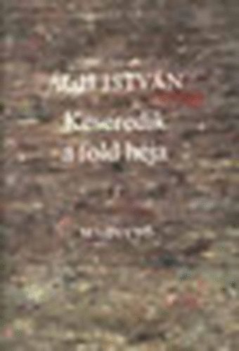 �gh Istv�n - Keseredik a f�ld h�ja