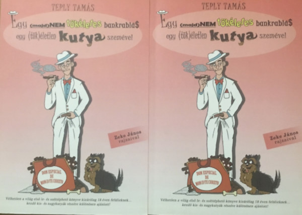 Zeke Jnos Teply Tams - Egy (majd)nem tkletes bankrabls egy (tk)letlen kutya szemvel I-II.