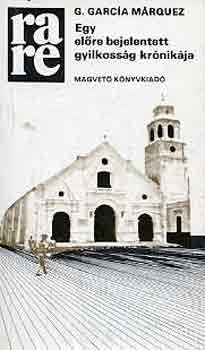 Gabriel Garca Mrquez - Egy elre bejelentett gyilkossg krnikja