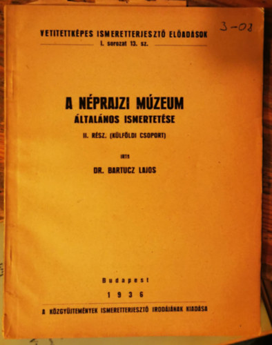Dr. Bartucz Lajos - A Nprajzi Mzeum ltalnos Ismertetse II. rsz (klfldi csoport)