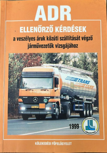 S�rosi Gy�rgy Tak�cs P�ter - Ellen�rz� k�rd�sek a vesz�lyes �ruk k�z�ti sz�ll�t�s�t v�gz� j�rm�vezet�k vizsg�j�hoz: ADR