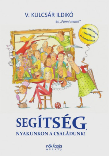 V. Kulcs�r Ildik� - Seg�ts�g, nyakunkon a csal�dunk!